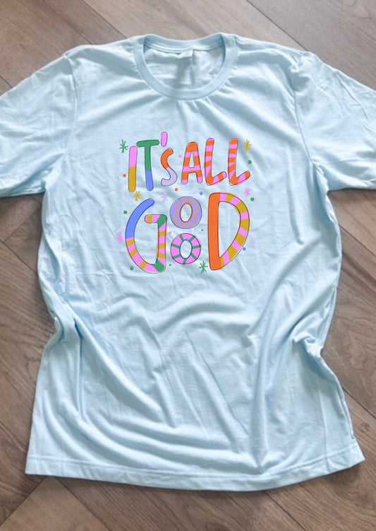 It’s All Good Tee