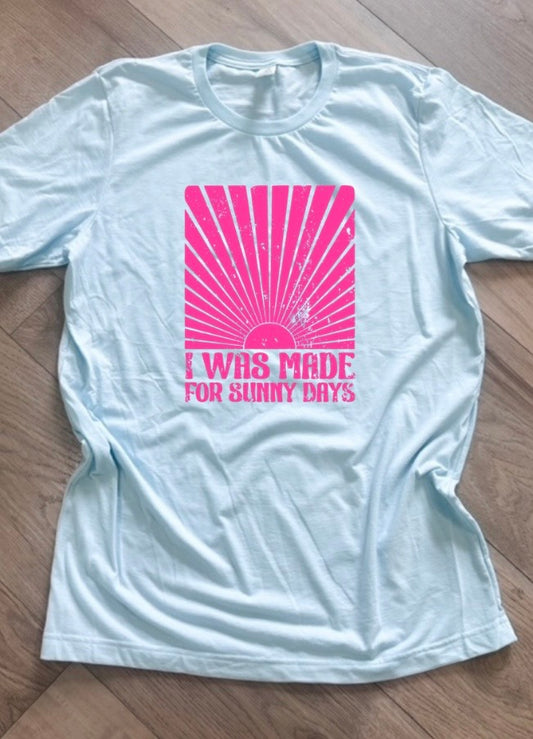 I Was Made For Sunny Days Graphic